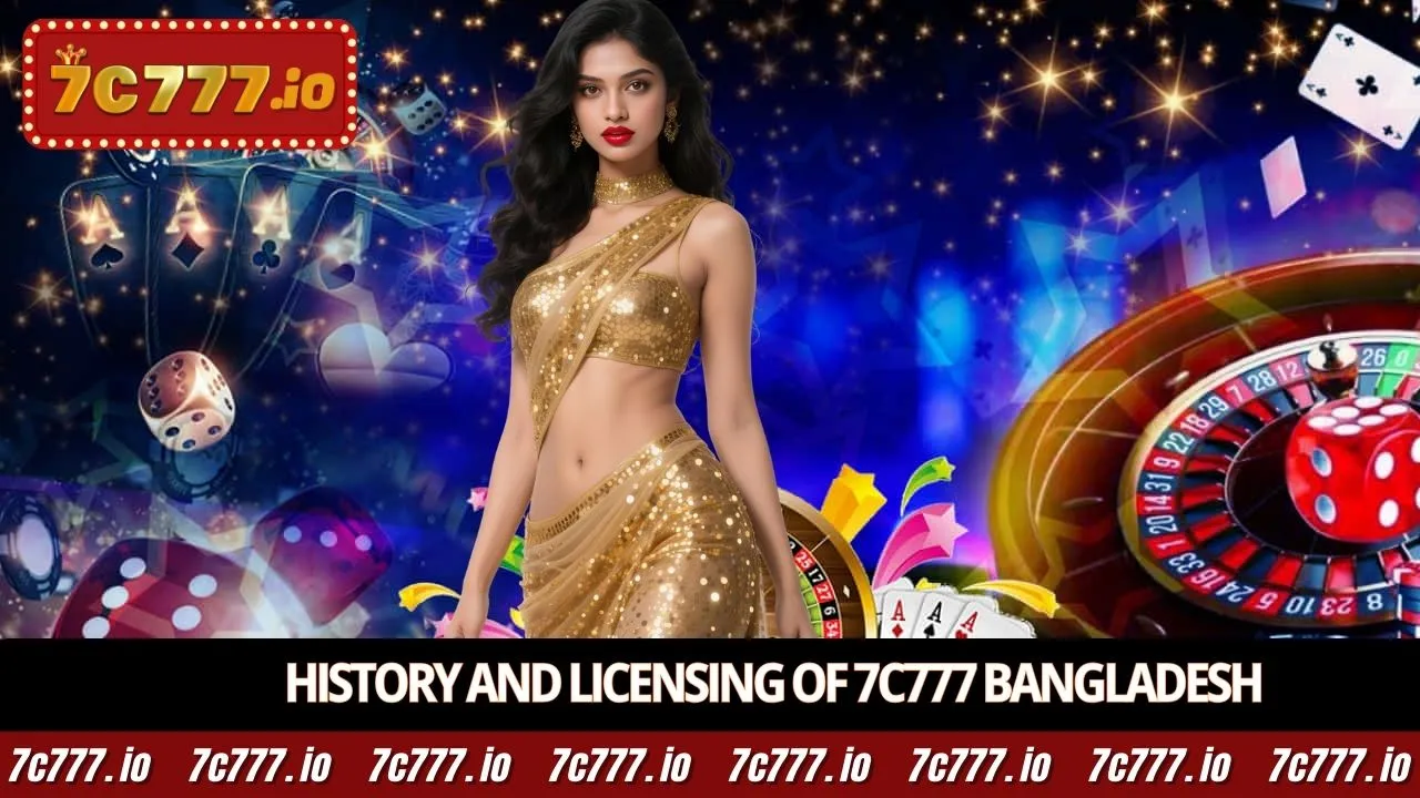 History and licensing of 7c777 Bangladesh