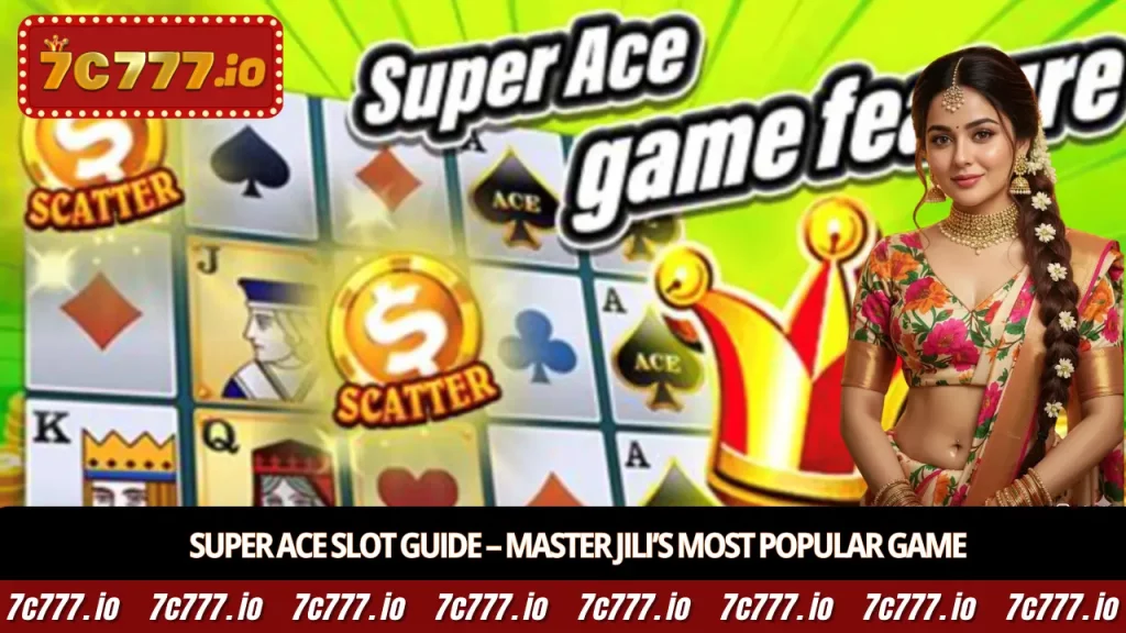 Super Ace Slot Guide – Master JILI’s Most Popular Game