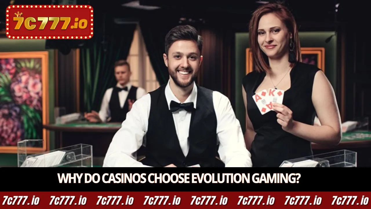 Why do casinos choose Evolution Gaming?